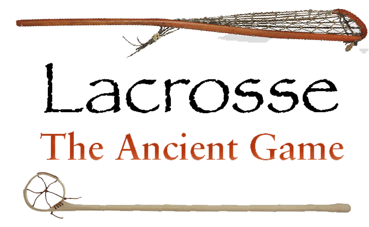 Lacrosse the Ancient Game